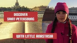 Discover hidden Saint-Petersburg with little Anastasia