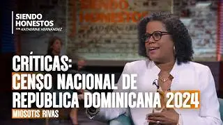 Hallazgos del censo en República Dominicana 2024 🇩🇴 Miosotis Rivas en Siendo Honestos