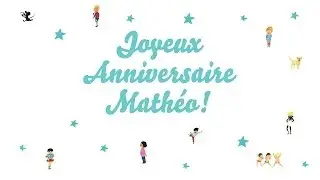 ♫ Joyeux Anniversaire Mathéo! ♫
