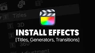 How to install effects into Final Cut Pro X (Titles, generators & transitions)