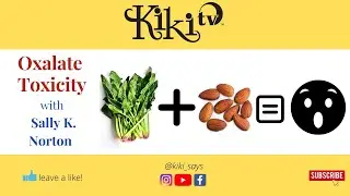 Spinach, Almonds, Smoothies: Oxalate Toxicity with Sally K. Norton - "Healthy" Foods Are Killing Us