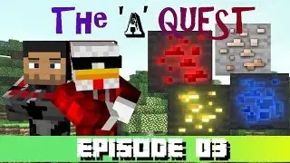 THe 'A' Quest Episode 03 - The Mining Challenge