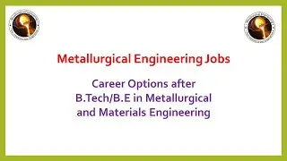 Career/Scope after B.tech/B.E in Metallurgical and Materials Engineering