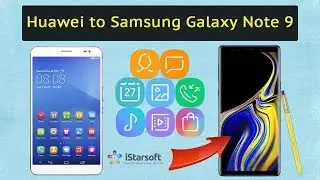 How to Transfer Data from Huawei to Samsung Galaxy Note 9