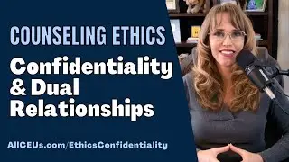 Unveiling NBCC Ethics: Confidentiality & Dual Relationships