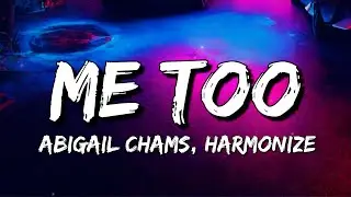 Abigail Chams, Harmonize - Me Too (Lyrics)