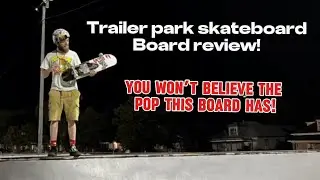 TESTING OUT A TRAILER PARK  SKATEBOARD!!