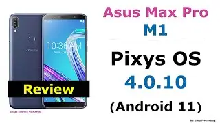 Asus Zenfone Max Pro M1 | Pixys OS 4.0.10 | Android 11 | Custom ROM | Installation | Review