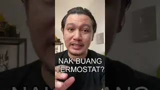 Pendek & Padu: Pernah Tak Orang Suruh Buang Termostat? 