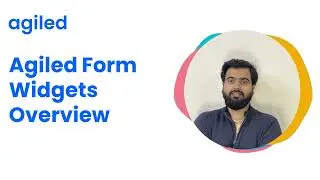 Form Widgets Overview: How to design a form using widgets in Agiled?