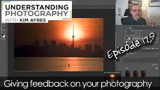 Feedback on Your Photography - Episode 179 of Understanding Photography with Kim Ayres