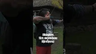 VİKİNGLERE TÜRK OKÇULUĞU DERSİ
