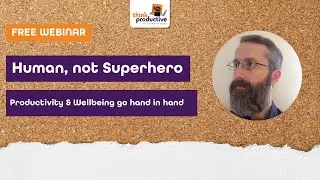 Human, not Superhero...with Think Productive