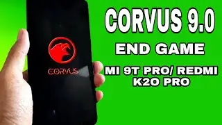 CORVUS 9.0 END GAME (MI 9T PRO/REDMI K20 PRO)