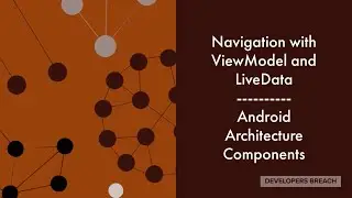 Navigation with ViewModel and LiveData | Android Architecture Components