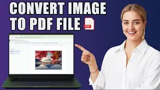 How To Convert Image To PDF File - Step By Step | Quick & Easy Method