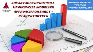 Advantages of bottom-up modeling for Early-Stage Startups: Financial Modeling Tip