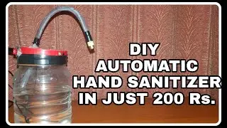 DIY Automatic Hand Sanitizer In Just 200 Rs without using micro-controller