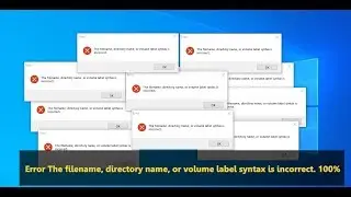 Solution Error The filename, directory name, or volume label syntax is incorrect.