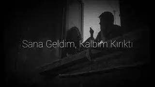 -sana geldim, kalbim kırıktı.
