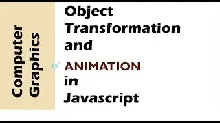 Computer Graphics: Object Transformation and Animation