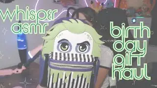 whisper ASMR birthday gift haul