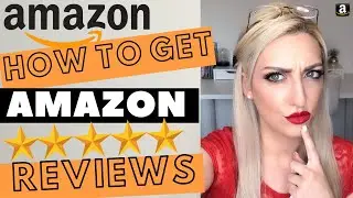 HOW TO GET REVIEWS ON AMAZON, THE BEST METHODS FOR 2019