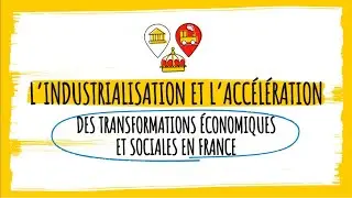 L'essentiel en 3 minutes : L'industrialisation et les transformations éco. et sociales en France