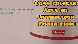 Umidificador de ar Fisher Price como colocar água e detalhes importantes