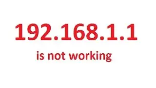 192.168.1.1 is not working or Can not access Gateway Address