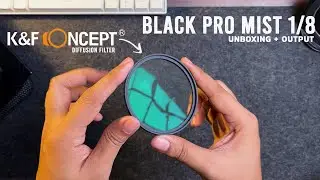 K&F Concept Black Pro Mist 1/8 | Unboxing + Sample Output