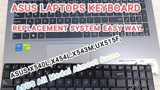 ASUS laptops Internal Keyboard replace #Easy way, #Full Tutorial.  #X540L,X454L,X543M,UX415FA,UX515