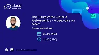 The Future of the Cloud is WebAssembly - A deep-dive on Wasm