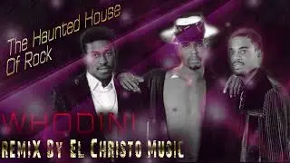 The Haunted House Of Rock || Whodini  - REMIX BY  EL CHRISTO MUSIC  official