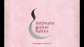 Intimate Guitar Suites - Introduction