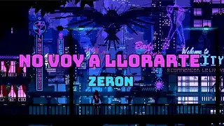Zeron - No Voy A Llorarte