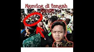 Ngevlog Di Tengah Aksi!!!