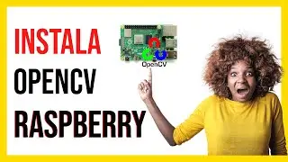 Aprende a INSTALAR Opencv en la Raspberry Pi 4  (FÁCIL!!!, 2021🚀)