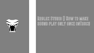 Roblox Studio () How to make sound play only once onTouch