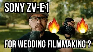 SONY ZV-E1 - FOR WEDDING FILMS ?  🔥🔥🔥