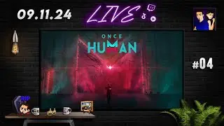 Phase 2 #04 | 09.11.24 (Once Human)