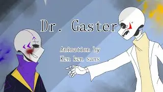 Dr. Gaster ( ft. kensans, Jasper gaster my OC) & Time sans Au