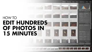 How to Edit Hundreds of Photos in 15 Minutes | Lightroom Editing