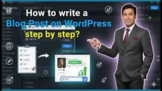 How to write a Blog Post on Wordpress step by step?