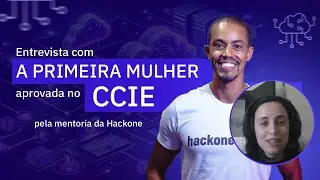 Primeira MULHER aprovada no CCIE pela mentoria da Hackone