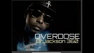 Dr Jackson 360 - Overdose [Music Video]