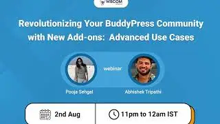 Webinar 5 | Revolutionizing Your BuddyPress Community with New Add-ons: Advanced Use Cases