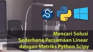 Mencari Solusi Sederhana Persamaan Linear dengan Matriks Python Scipy + Numpy