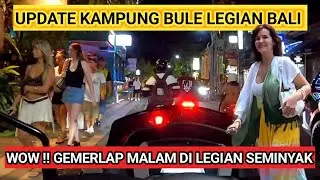 UPDATE | KAMPUNG BULE | LEGIAN | BALI | MALAM HARI INI