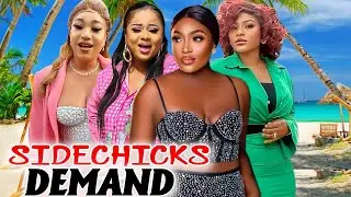 Sidechicks Demand (Complete Season)- 2025 Latest Nigerian Nollywood Movie
